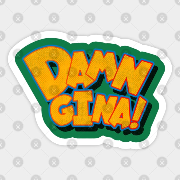 Damn Gina! Sticker by darklordpug